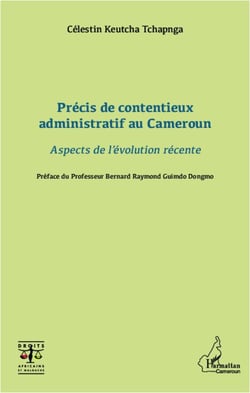 Précis de contentieux administratif au Cameroun - aspects de l'évolution récente