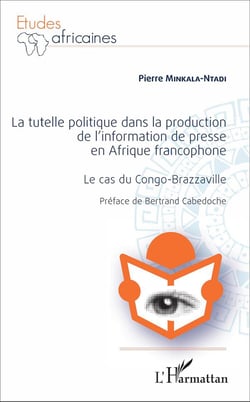 La Tutelle politique dans la production de l'information de presse en Afrique francophone : Le cas du Congo-Brazzavillle