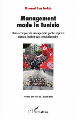 Management made in tunisia - guide complet de management public et privé dans la Tunisie post-révolutionnaire