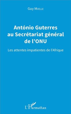 António Guterres au Secrétariat général de l'ONU - les attentes impatientes de l'Afrique
