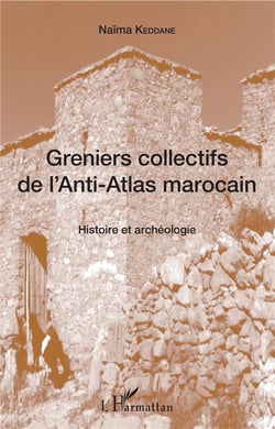 Greniers collectifs de l'Anti-Atlas marocain - histoire et archéologie