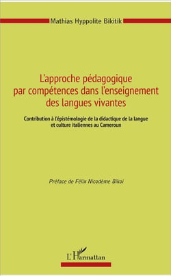 L'approche pédagogique par compétences dans l'enseignement des langues vivantes - contribution à l'épistémologie de la didactique de la langue et culture italienne au Cameroun