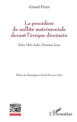 La procédure de nullité matrimoniale devant l'évêque diocesain - selon mitis iudex dominus iesus