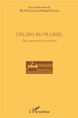 L'islam au pluriel - foi, pensée et société