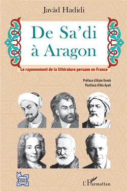 De Sa'di à Aragon - le rayonnement de la litterature persane en France