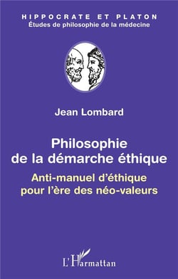 Philosophie de la démarche éthique - anti-manuel d'éthique pour l'ère des néo-valeurs