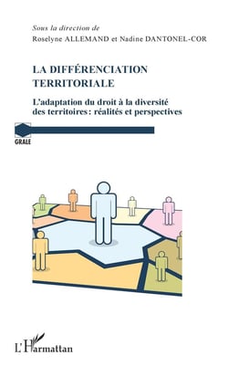 La differénciation territoriale - l'adaptation du droit à la diversité des territoires : réalités et perspectives