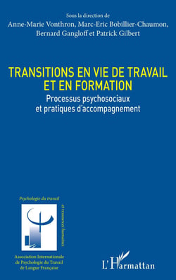 Transitions en vie de travail et en formation - processus psychosociaux et pratiques d'accompagnement