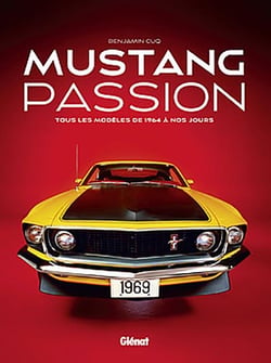 Mustang passion - tous les modèles de 1964 à nos jours