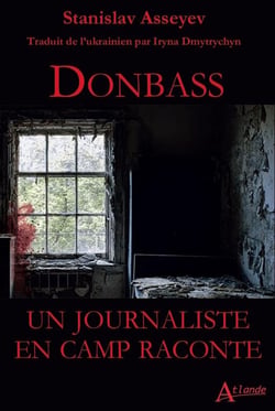 Donbass : Un journaliste en camp raconte