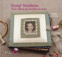 Scrap' broderie - votre album de famille sur tissu