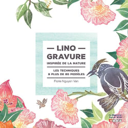 Linogravure inspirée de la nature - les techniques et plus de 80 modèles