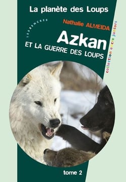 La planète des loups t.2 : Azkan et la guerre des loups