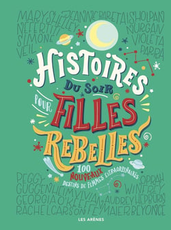Histoires du soir pour filles rebelles Tome 2 : 100 nouveaux destins de femmes extraordinaires