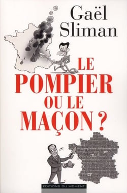 Le pompier ou le maçon ?