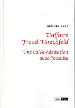 L'affaire freud-hirschfeld - une valse-hésitation avec l'occulte