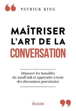 Maîtriser l'art de la conversation : Dépasser les banalités du small talk et apprendre à tenir des discussions percutantes