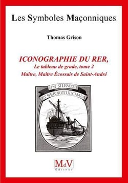 Les symboles maçonniques Tome 84 : iconographie du RÉR - le tableau de grade Tome 2 -  maître, maître écossais de Saint-André