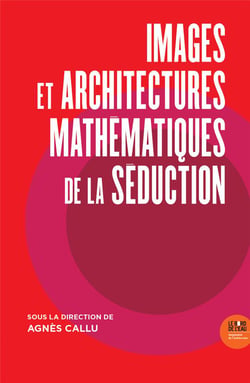 Images et architectures mathématiques de la séduction