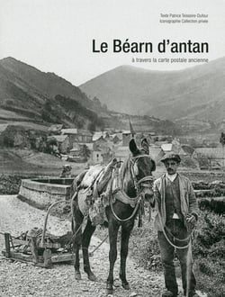 Le Béarn d'antan - à travers la carte postale ancienne