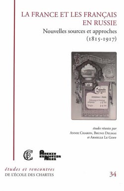 La France et les Français en Russie - nouvelles sources et approches (1815-1917)