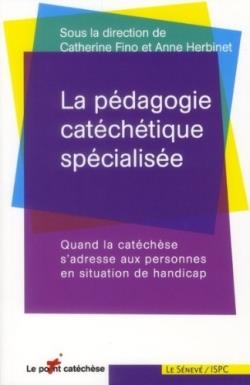 La pédagogie catéchétique spécialisée - quand la catéchèse s'adresse aux personnes en situation de handicap