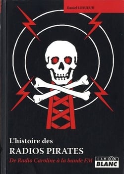 RADIOS PIRATES - De Radio Caroline à la bande FM