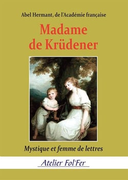 Madame de Krüdener : Mystique et femme de lettres