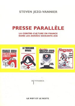 La presse parallèle - la contre-culture en france dans les anées soixante-dix