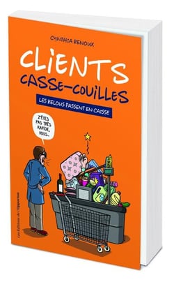 Clients casse-couilles - les relous passent en caisse