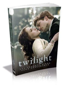Twilight - les secrets d'une saga fascinante