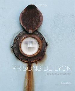 Prisons de lyon - une histoire manifeste