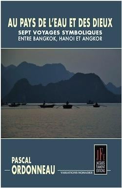 Au pays de l'eau et des dieux : sept voyages symboliques entre bangkok, hanoi et angor