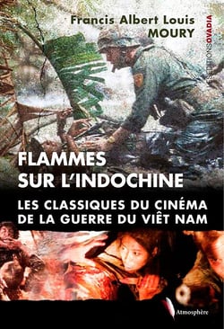 Flammes sur l'indochine - les classiques du cinéma de la guerre du viêt nam