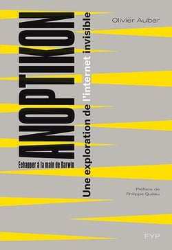 Anopticon - voyage dans l'internet invisible