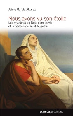Nous avons vu son étoile - les mystères de noël dans la vie et la pensée de saint augustin