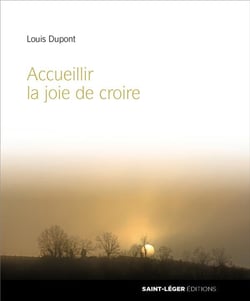 Accueillir la joie de croire - témoignage de foi