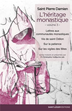 L'héritage monastique Tome 3 - lettres aux communautés monastiques, vie de saint Odilon, sur la patience, sur les vigiles des fêtes