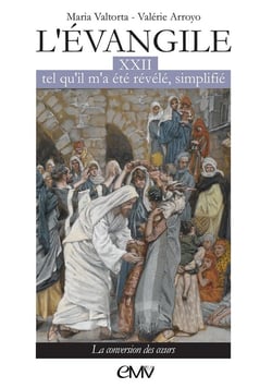 L'Evangile tel qu'il m'a été révélé simplifié Tome 22 : la conversion des coeurs
