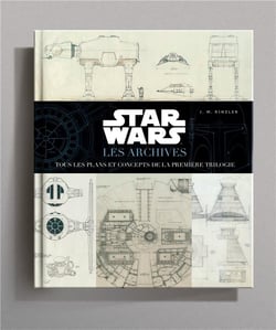 Star Wars : les archives - tous les plans et concepts de la première trilogie