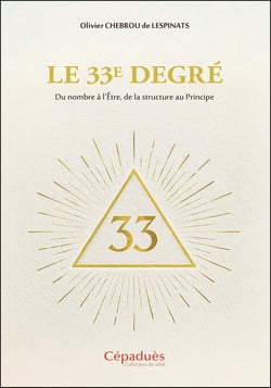 Le 33e degré : Du nombre à l'Être, de la structure au Principe