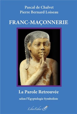 Franc-Maçonnerie : La parole retrouvée selon l'Égyptologie Symboliste
