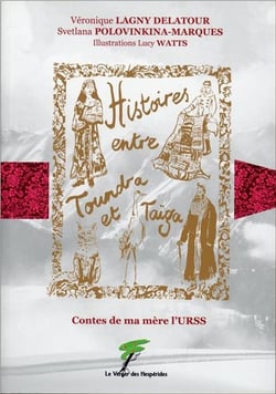 Contes de ma mère l'URSS - histoires entre Toundra et Taïga