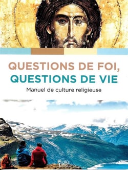 Questions de foi, questions de vie : Manuel de culture chrétienne