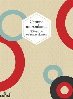 Comme un bonbon... - 30 ans de correspondances