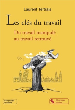 Les clés du travail : Du travail manipulé au travail retrouvé