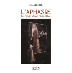 L'aphasie le roman d'une radio libre