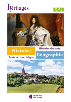 Héritages : histoire-géographie : CM1 - manuel de l'élève
