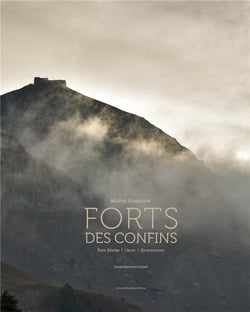 Forts des confins - Roya, Bevera, Ubaye, Briançonnais