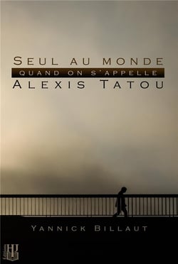 Seul au monde quand on s'appelle alexis tatou